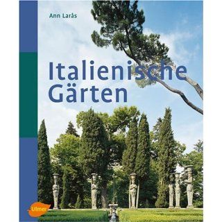 Italienische Gärten Ann Laras, Susanne Stopfel, Ulrike