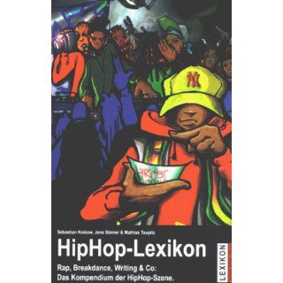 HipHop Lexikon. Rap, Breakdance, Writing & Co Das Kompendium der