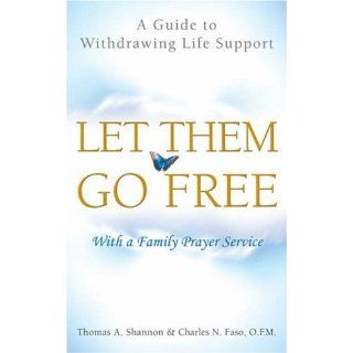 Let Them Go Free: A Guide to Withdrawing Life Support: 