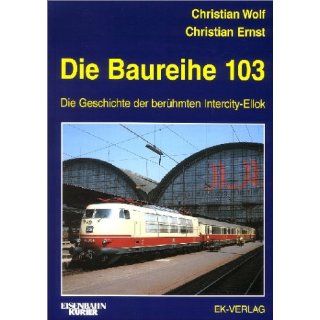 Die Baureihe 103 Die Geschichte der berühmten Intercity Ellok