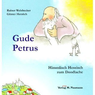 Gude Petrus: Himmlisch hessisch zum Doodlache von Rainer Weisbecker
