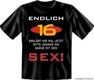 Fun Shirt ENDLICH 16, T Shirt Spruch witzig Geburtstag