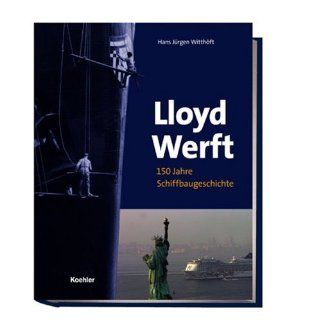 Lloyd Werft 150 Jahre Schiffbaugeschichte Hans Jürgen