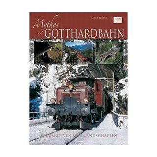Mythos Gotthardbahn Lokomotiven und Landschaften Klaus