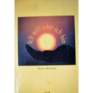 Ich will oder ich bin Heinz Reichart Bücher