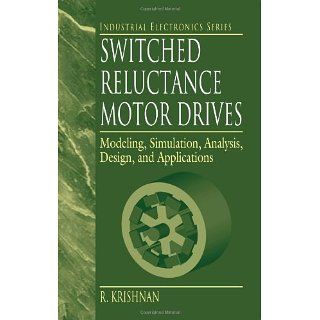 Switched Reluctance Motor Drives Modeling, Simulation, Analysis