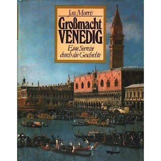 Großmacht Venedig. Eine Seereise durch die Geschichte Jan