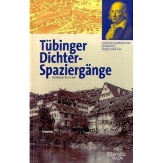 Tübinger Dichter Spaziergänge. Auf den Spuren von Hölderlin, Hegel