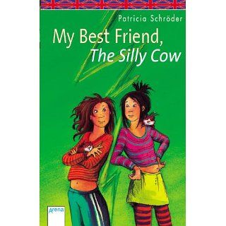 My best Friend, the silly Cow. Patricia Schröder Bücher