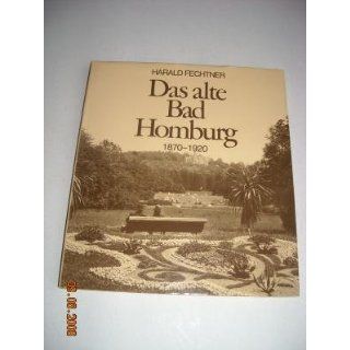Das alte Bad Homburg. 1870   1920.: Harald: Fechtner
