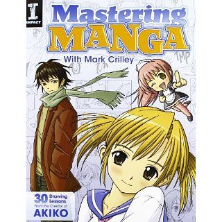 Mastering Manga with Mark Crilley: 30 Drawing Lessons from the Creator
