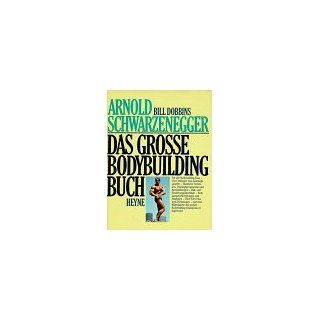 Das große Bodybuilding Buch Arnold Schwarzenegger, Bill