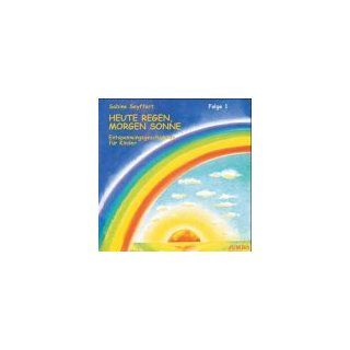 Heute Regen, morgen Sonne 1. CD: Entspannungsgeschichten für Kinder