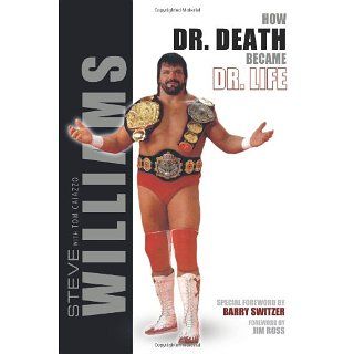 Steve Williams How Dr. Death Became Dr. Life Steve