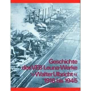 Geschichte des VEB Leuna Werke Walter Ulbricht 1916 bis 1945
