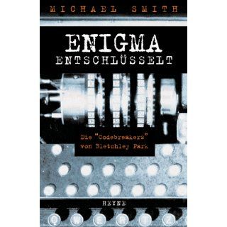 Enigma entschlüsselt. Die Codebreakers von Bletchley Park: 
