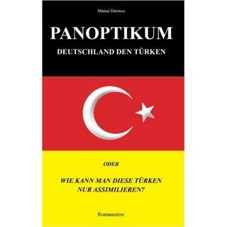 Panoptikum.Deutschland den Türken Oder Wie kann man diese Türken
