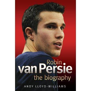 Robin Van Persie: The Biography eBook: Andy Williams: 
