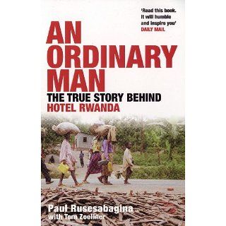 Ordinary Man The True Story Behind Hotel Rwanda [Kindle Edition]