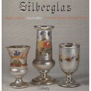 Silberglas, Bauernsilber. Formen, Technik und Geschichte 