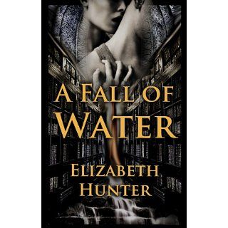 Fall of Water: Elemental Mysteries Book Four eBook: Elizabeth Hunter