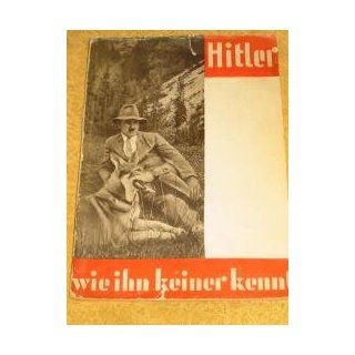 Hitler   wie ihn keiner kennt. Herausgegeben; Heinrich
