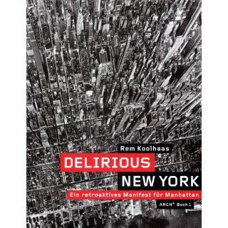 Delirious New York Ein retroaktives Manifest für Manhattan 