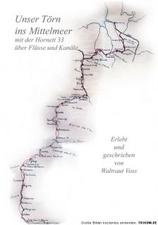 Unser Törn von Hamburg bis ins Mittelmeerüber Flüsse und Kanäle