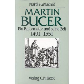 Martin Bucer. Ein Reformator und seine Zeit Martin