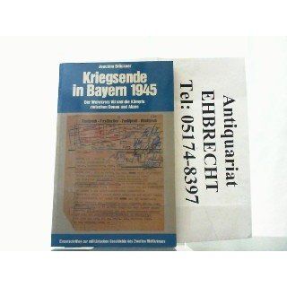 Kriegsende in Bayern 1945. Der Wehrkreis VII und die Kämpfe zwischen