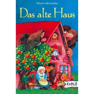 Das alte Haus: Märchen zum Lesen und Vorlesen: Wilhelm