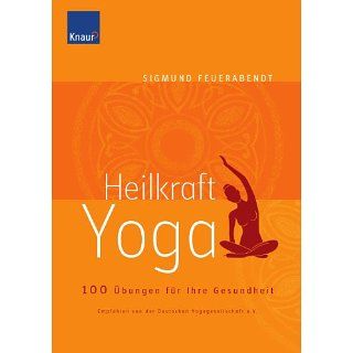 Heilkraft Yoga 100 Übungen für Ihre Gesundheit Sigmund