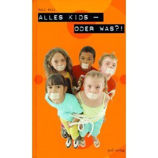 Alles Kids   oder was?!: Rolf Peil: Bücher