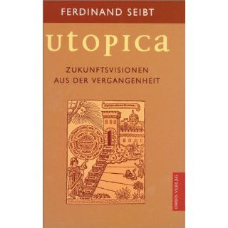Utopica. Zukunftsvisionen aus der Vergangenheit Ferdinand