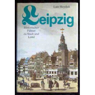 Leipzig Historischer Führer zu Stadt und Land Lutz