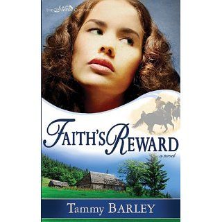 Faiths Reward (Sierra Chronicles) eBook Tammy Barley 