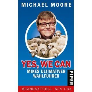 Yes, we can Mikes ultimativer Wahlführer von Michael Moore von Piper