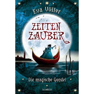 Zeitenzauber Die magische Gondel eBook Eva Völler, Tina Dreher