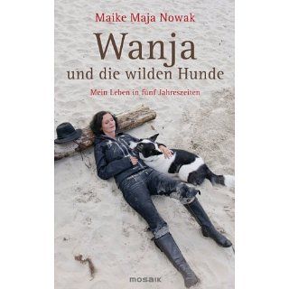 Wanja und die wilden Hunde: Mein Leben in fünf Jahreszeiten eBook