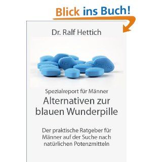 Alternativen zur blauen Wunderpille (Dr. Ralf Hettichs Spezialreport