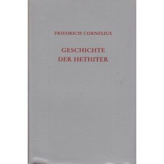 Geschichte der Hethiter Friedrich Cornelius Bücher