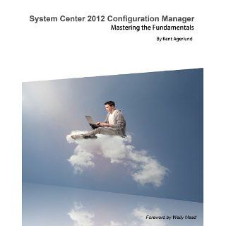 System Center 2012 Configuration Manager Mastering the Fundamentals