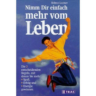 Nimm Dir einfach mehr vom Leben Helmut Lautner Bücher