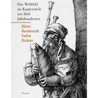 Vergangene Welten: Graphik von Dürer, Rembrandt, Callot, Richter