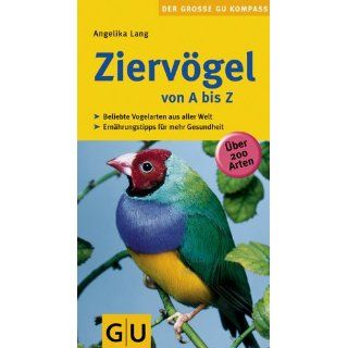 Ziervögel von A bis Z (GU Der große GU Kompass) Angelika