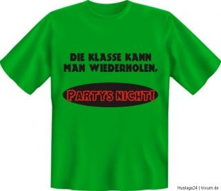 Fun KLASSE WIEDERHOLEN PARTYS NICHT,T Shirt Spruch