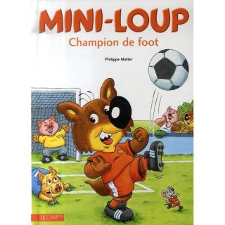 Mini loup champion de foot   Achat / Vente livre Philippe Matter pas