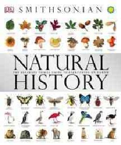 Smithsonian Natural History The Ultimate Visual Guide to Everything