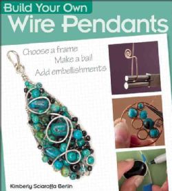 Build Your Own Wire Pendants (Paperback) Today $15.26