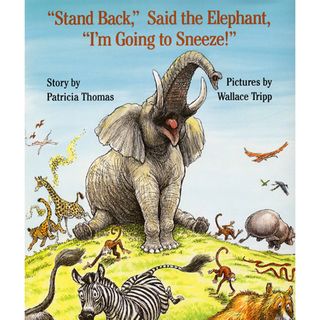 Stand Back, Said the Elephant, Im Going to Sneeze (Hardcover